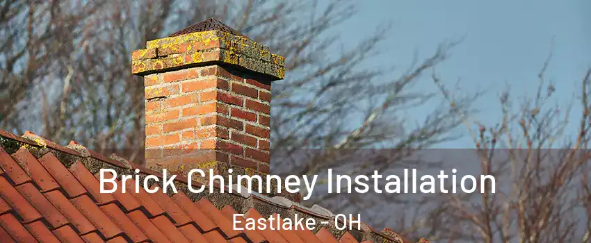  Brick Chimney Installation Eastlake - OH