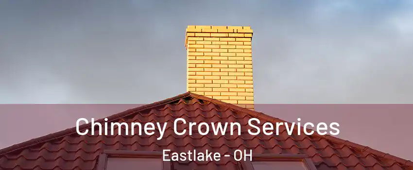  Chimney Crown Services Eastlake - OH