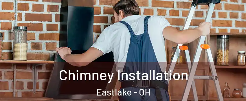  Chimney Installation Eastlake - OH