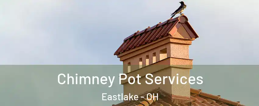  Chimney Pot Services Eastlake - OH