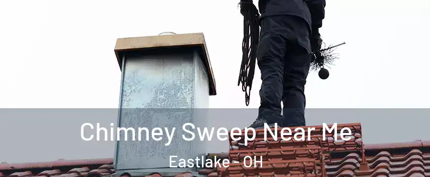  Chimney Sweep Near Me Eastlake - OH