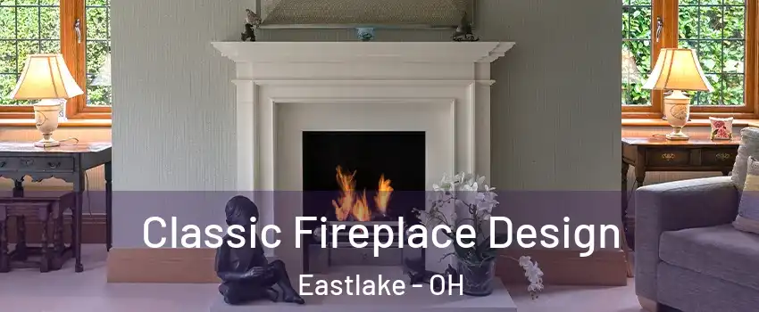  Classic Fireplace Design Eastlake - OH