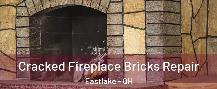  Cracked Fireplace Bricks Repair Eastlake - OH