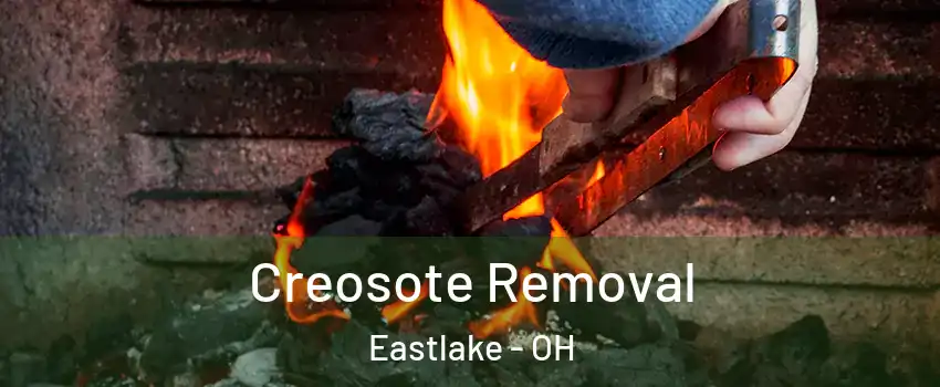  Creosote Removal Eastlake - OH