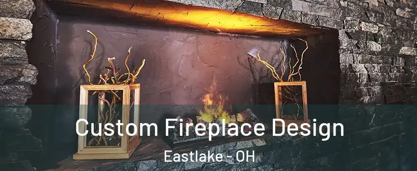  Custom Fireplace Design Eastlake - OH