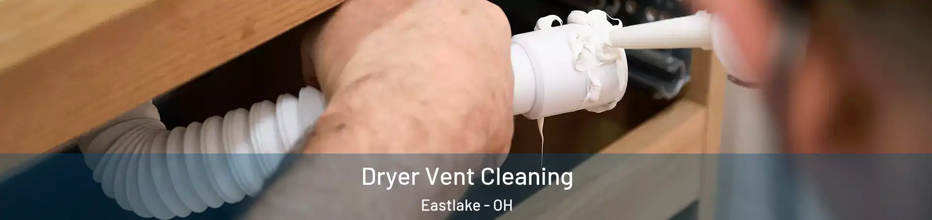  Dryer Vent Cleaning Eastlake - OH