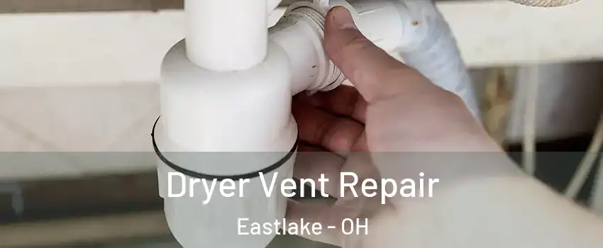  Dryer Vent Repair Eastlake - OH
