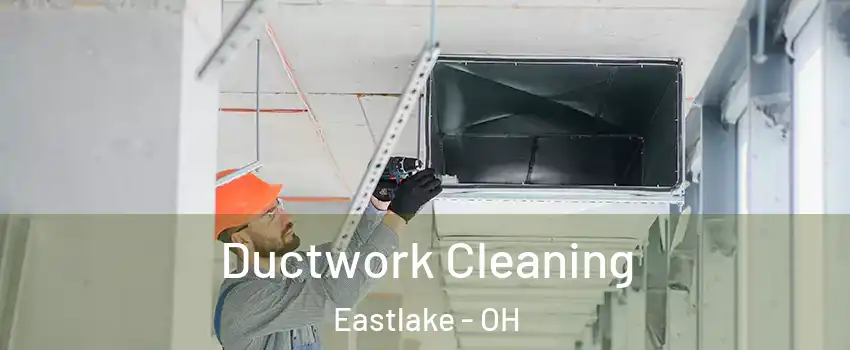  Ductwork Cleaning Eastlake - OH