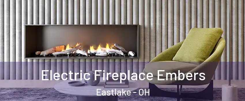  Electric Fireplace Embers Eastlake - OH
