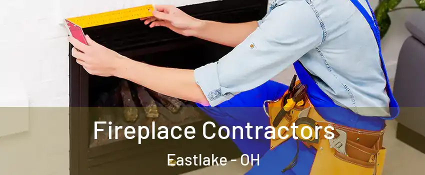  Fireplace Contractors Eastlake - OH