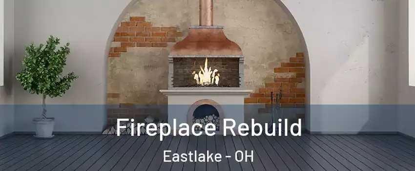  Fireplace Rebuild Eastlake - OH