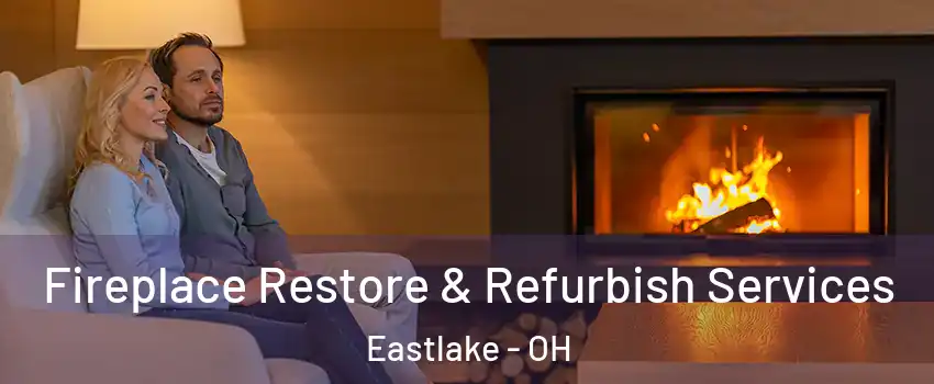  Fireplace Restore & Refurbish Services Eastlake - OH