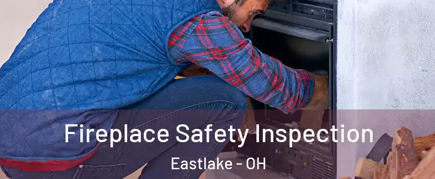  Fireplace Safety Inspection Eastlake - OH