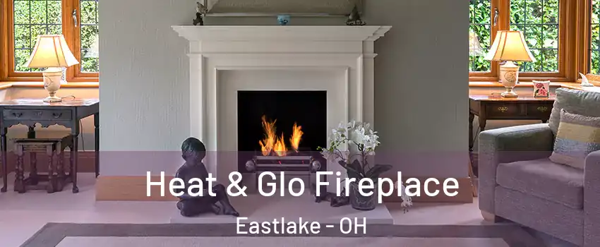  Heat & Glo Fireplace Eastlake - OH