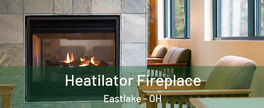  Heatilator Fireplace Eastlake - OH