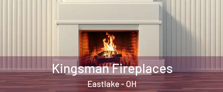  Kingsman Fireplaces Eastlake - OH
