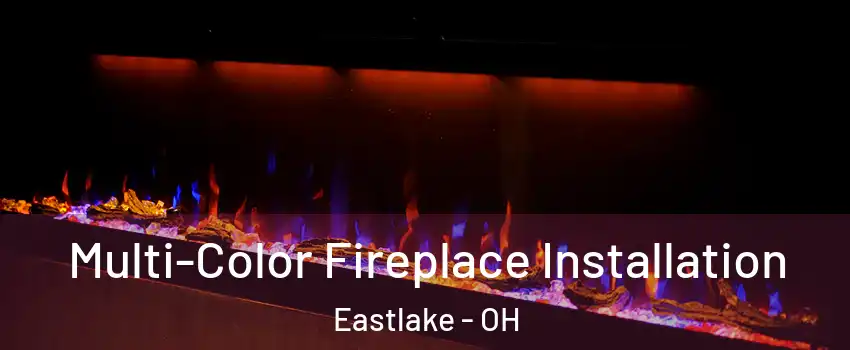  Multi-Color Fireplace Installation Eastlake - OH