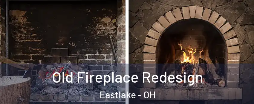  Old Fireplace Redesign Eastlake - OH