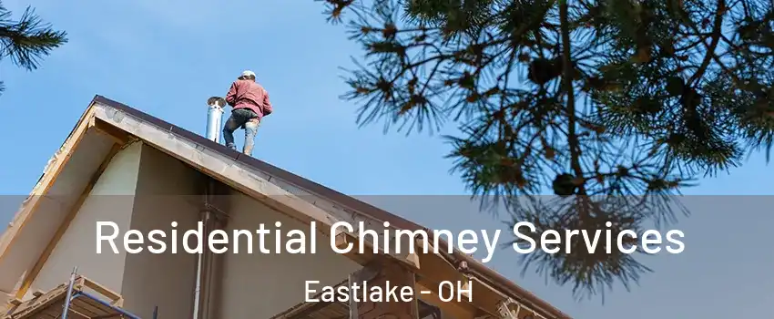  Residential Chimney Services Eastlake - OH