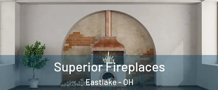  Superior Fireplaces Eastlake - OH