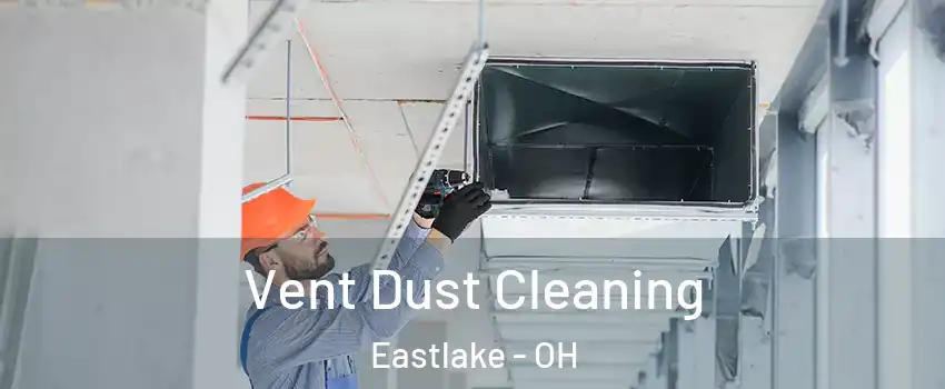  Vent Dust Cleaning Eastlake - OH