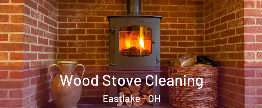  Wood Stove Cleaning Eastlake - OH