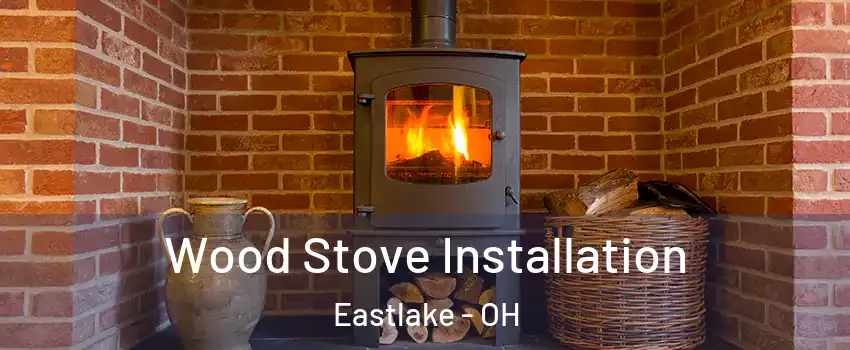  Wood Stove Installation Eastlake - OH